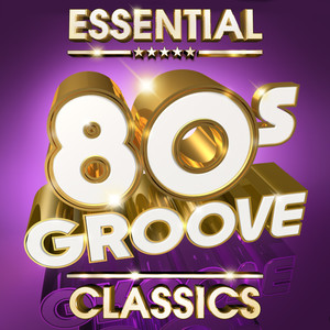 Essential 80s Groove Classics - The Top 30 best ever 80’s Grooves Mastercuts Hits of all time! (Deluxe Version)