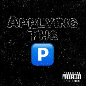 Applying the P (feat. JohnBoy Deal) [Explicit]