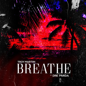 Breathe(feat. Dre Prada) (Explicit)