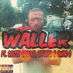 Waller(feat. Grizzy Graves, OffGrid & Swag G) (Explicit)