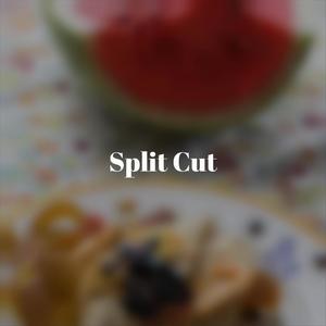 Split Cut