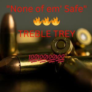 None Of Em' Safe (Explicit)