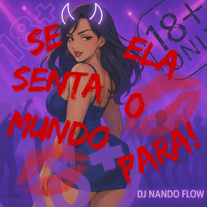 SE ELA SENTA O MUNDO PARA (Explicit)