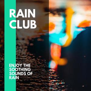 Rain Club - Enjoy the Soothing Sounds of Rain