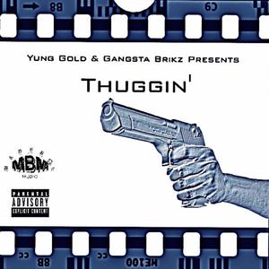 Thuggin' (feat. Gangsta Brikz) (Explicit)