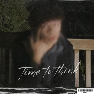 Time to Think (Explicit)