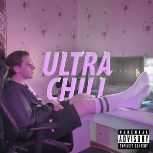 Ultra Chill (Explicit)