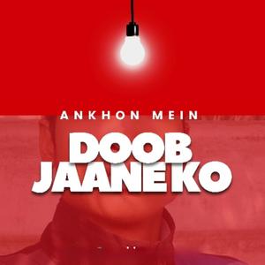 Ankhon Main Doob Jaane Ko