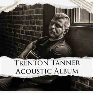 Trenton Tanner Acoustic Album