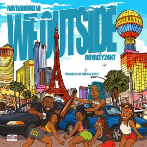 WE OUTSIDE (feat. Royalty24kt) (Explicit)
