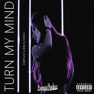 Turn My Mind (Explicit)