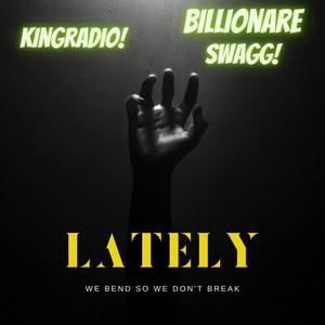 Lately (feat. Billionaire swagg) [Radio Edit] [Explicit]