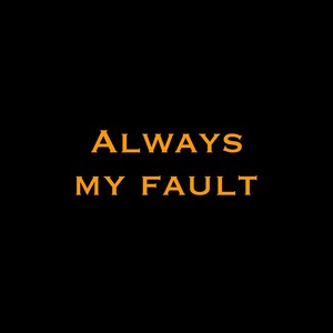 Always My Fault (Explicit)