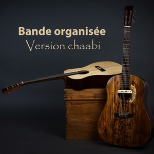 Bande organisée (Version Chaabi)