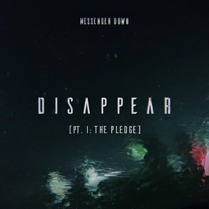 Disappear (Pt. I: The Pledge) [Explicit]