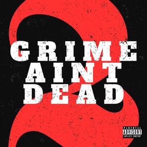 Grime Ain't Dead 2 (Explicit)
