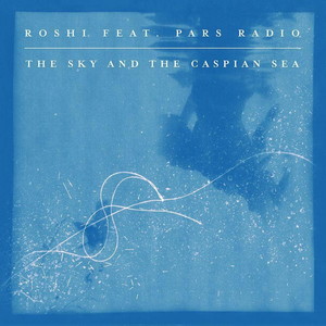 The Sky and the Caspian Sea (feat. Pars Radio)