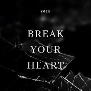 Break Your Heart (Explicit)