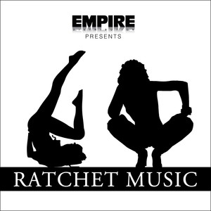 EMPIRE Presents: Ratchet Music (Explicit)