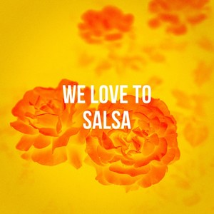 We Love To Salsa