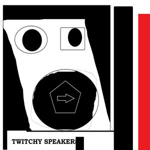 Twitchy Speaker