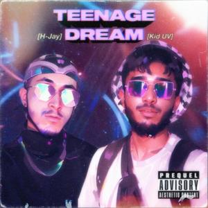 TEENAGE DREAM (feat. TheRealH-Jay)