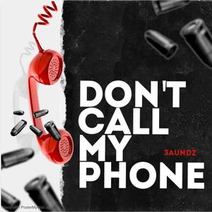Don't call my phone (Explicit)