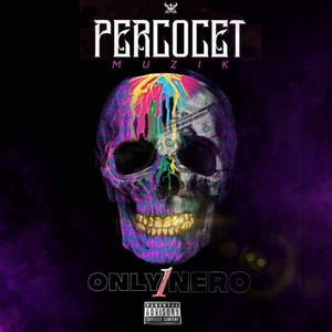 Only 1 Nero: Percocet Muzik (Explicit)