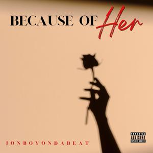 Because of Her (Explicit)