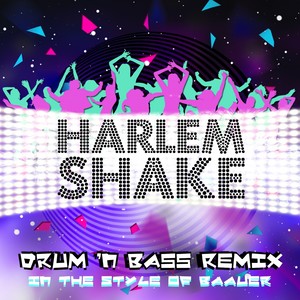 Harlem Shake (Drum & Bass Mania Remix|In The Style Of Baauer)