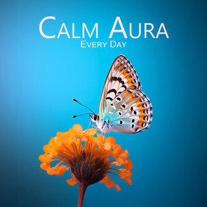 Calm Aura Every Day (Radiate Calmness in all Situations)