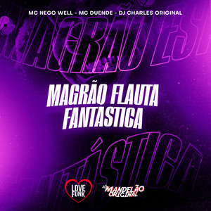 Magrao Flauta Fantastica (Explicit)
