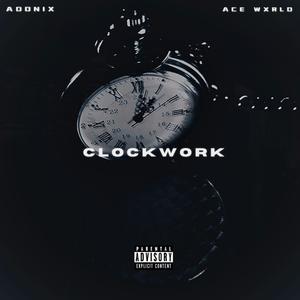 CLOCKWORK (feat. Ace Wxrld) [Explicit]