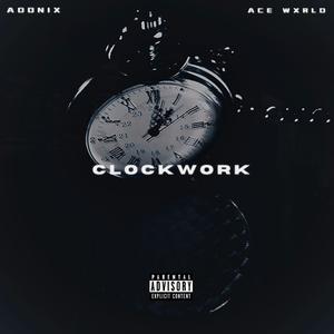 CLOCKWORK (feat. Ace Wxrld) (Explicit)