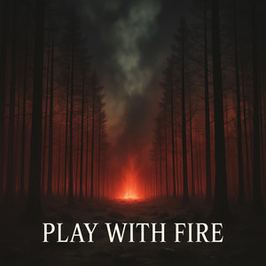Play with Fire