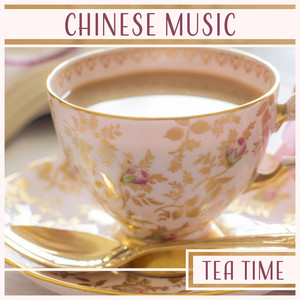 Chinese Music: Tea Time – Feel Feng Shui, Yin Yang Meditation, Blissful Time, Traditional Sounds