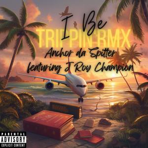 I Be Trippin Remix (feat. J Roy Champion) [Explicit]