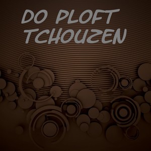 Do Ploft Tchouzen