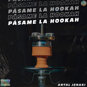 Pásame La Hookah (Explicit)