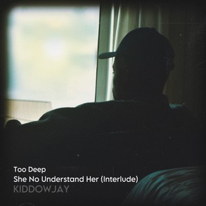 Too Deep She No Understand Her (Interlude) [Explicit]