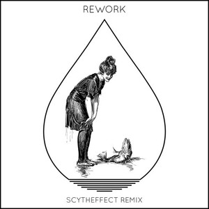 Rework (Scytheffect Remix)