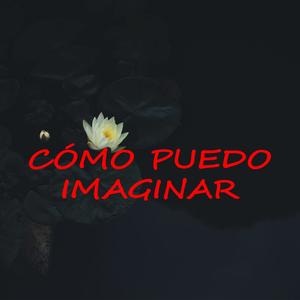 Cómo puedo imaginar(feat. Yael Acevedo)