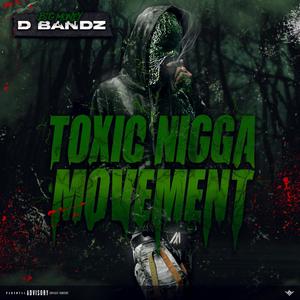 Toxic Nigga Movement (Explicit)