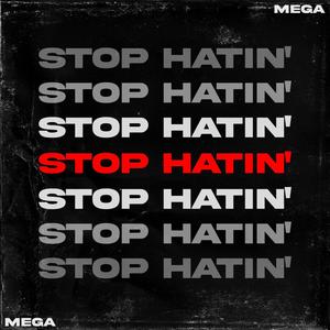 STOP HATIN'