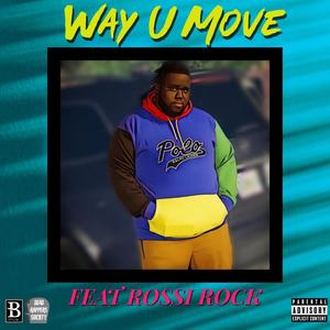 Way U Move (feat. Rossi Rock) [Explicit]