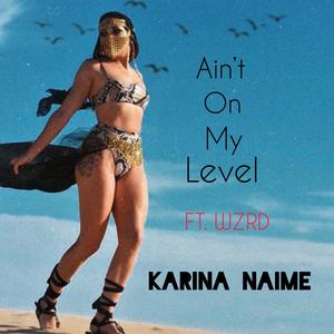 Ain't on My Level (feat. Wzrd) [Explicit]