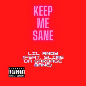 Keep Me Sane(feat. Slime Da Garbage Mane) (Explicit)