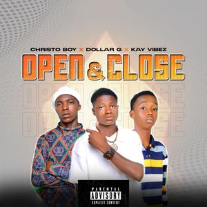 OPEN & CLOSE (feat. Kay Vibez & Christo Boy) [Explicit]