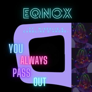 You Always Pass Out(feat. Mikealis & Caroline D'Amore) (Explicit)