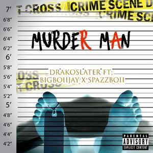 Murder Man (feat. DrakoSlater, BigBoiiJay & SpazzBoii) (Explicit)